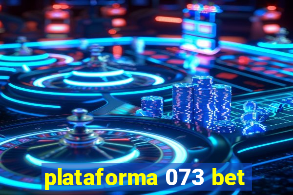 plataforma 073 bet